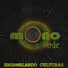 Mono Verde - Ensamblando Culturas